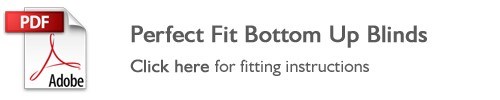 Perfect Fit bottom up blinds fitting instructions